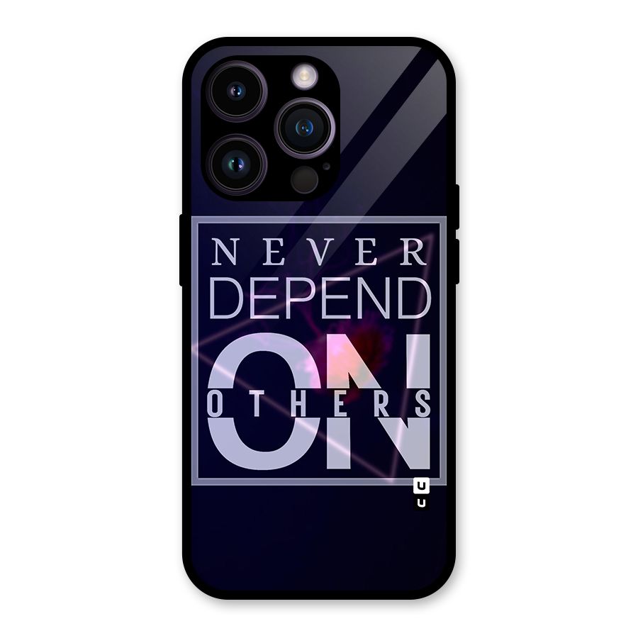 Never Depend On Others Glass Back Case for iPhone 14 Pro