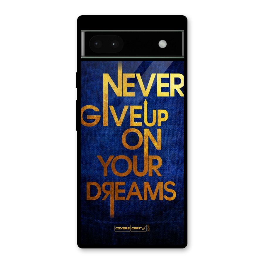 Never Give Up Glass Back Case for Google Pixel 6a