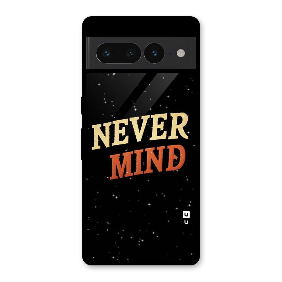 Never Mind Design Glass Back Case for Google Pixel 7 Pro