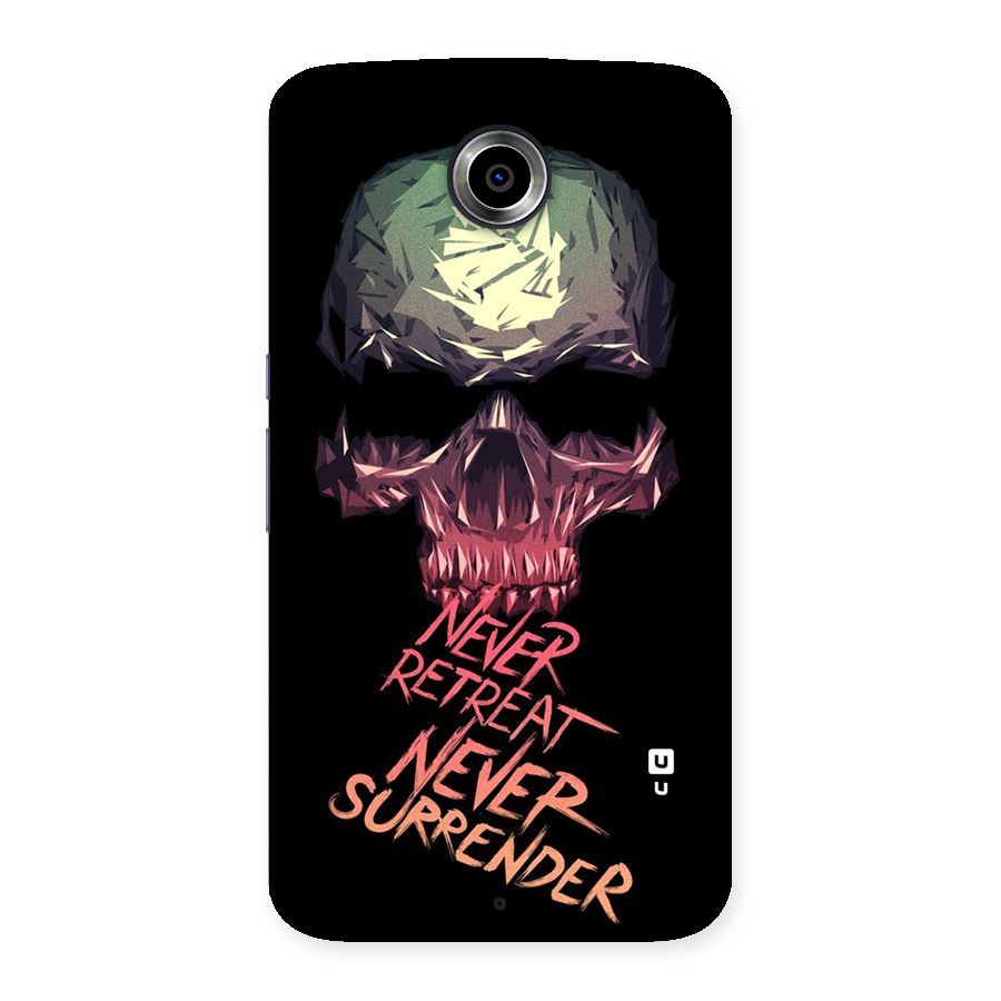 Never Retreat Back Case for Nexsus 6