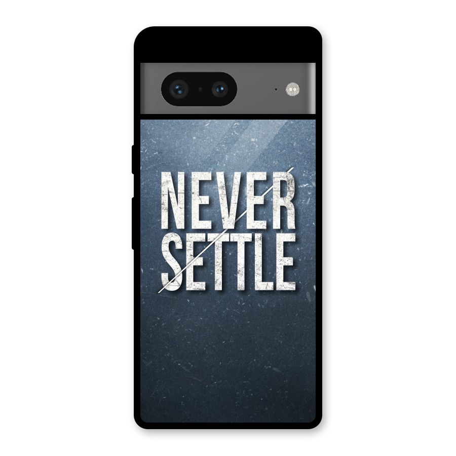 Never Settle Glass Back Case for Google Pixel 7