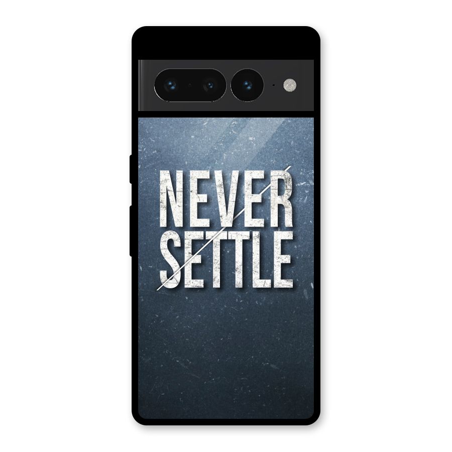 Never Settle Glass Back Case for Google Pixel 7 Pro