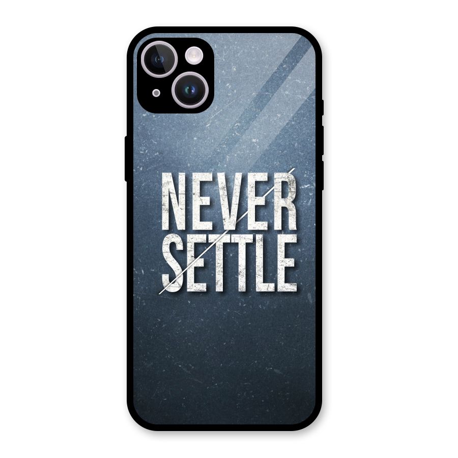 Never Settle Glass Back Case for iPhone 14 Plus