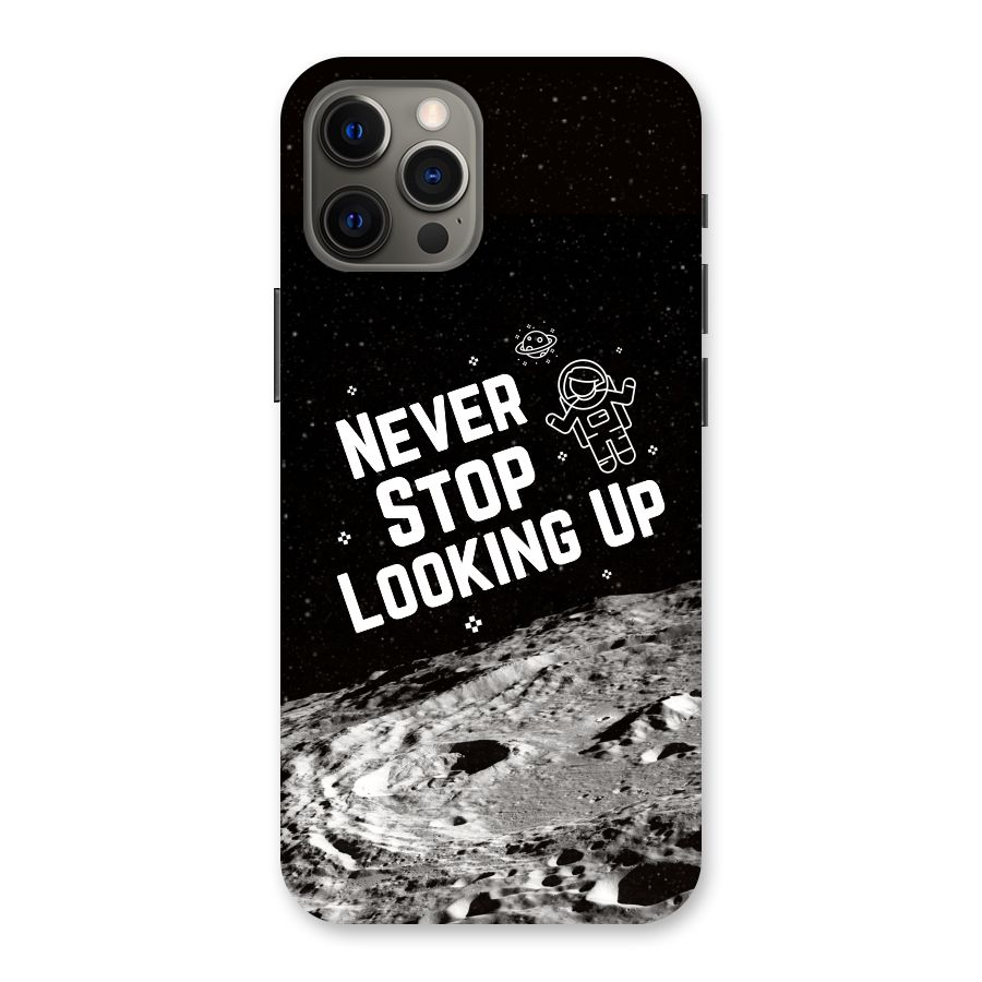 Never Stop Looking Up Back Case for iPhone 12 Pro Max