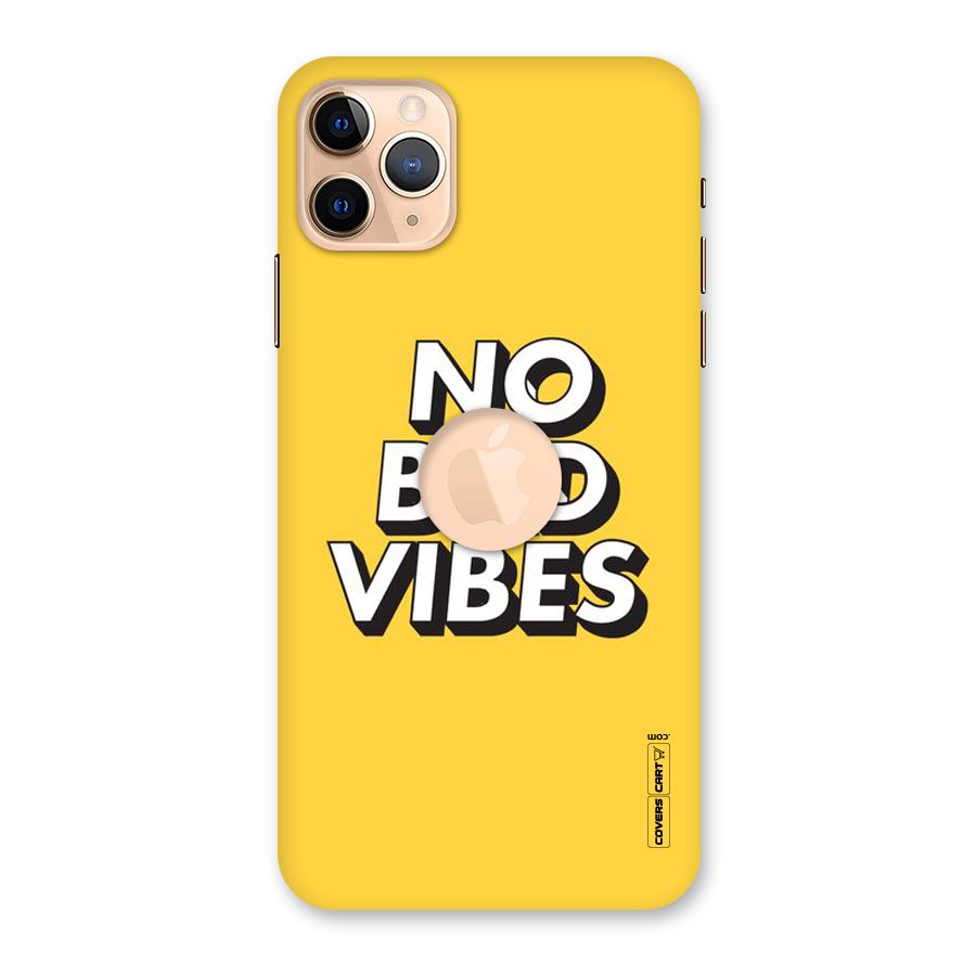 No Bad Vibes Back Case for iPhone 11 Pro Max Logo Cut
