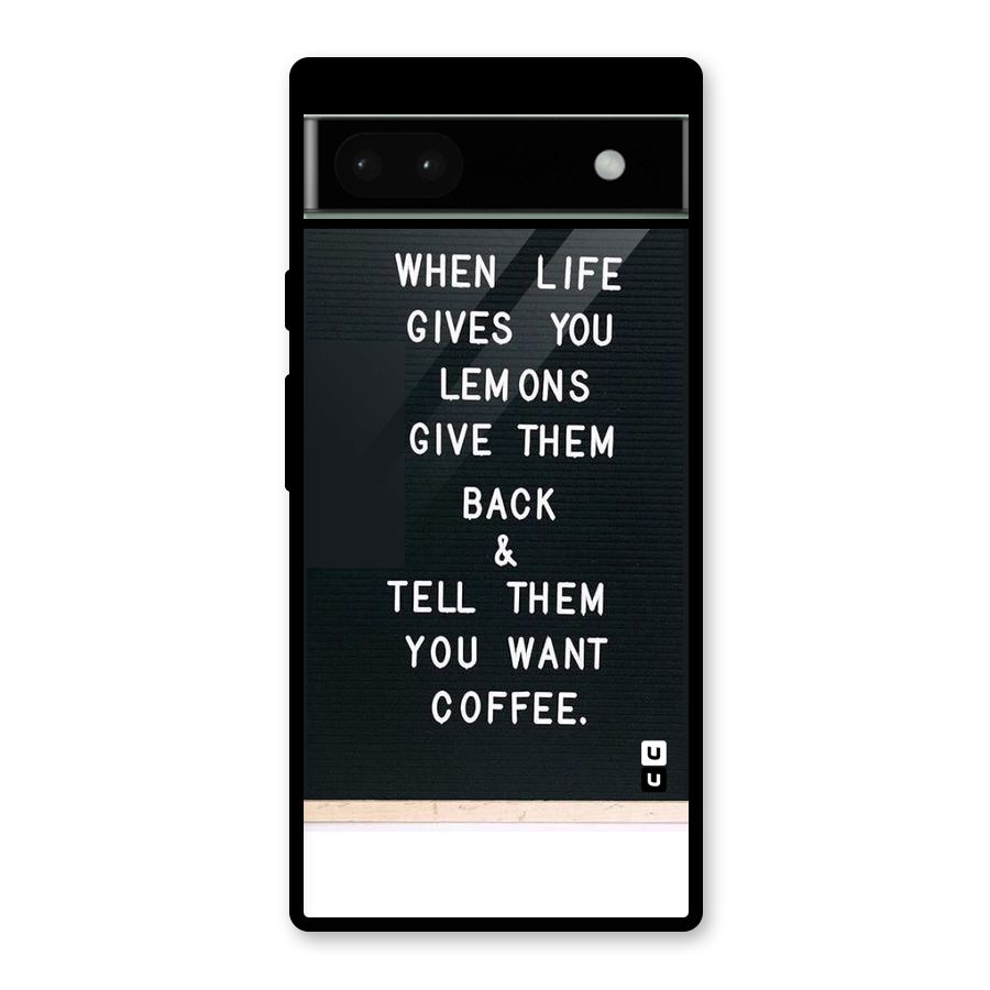 No Lemon Only Coffee Glass Back Case for Google Pixel 6a