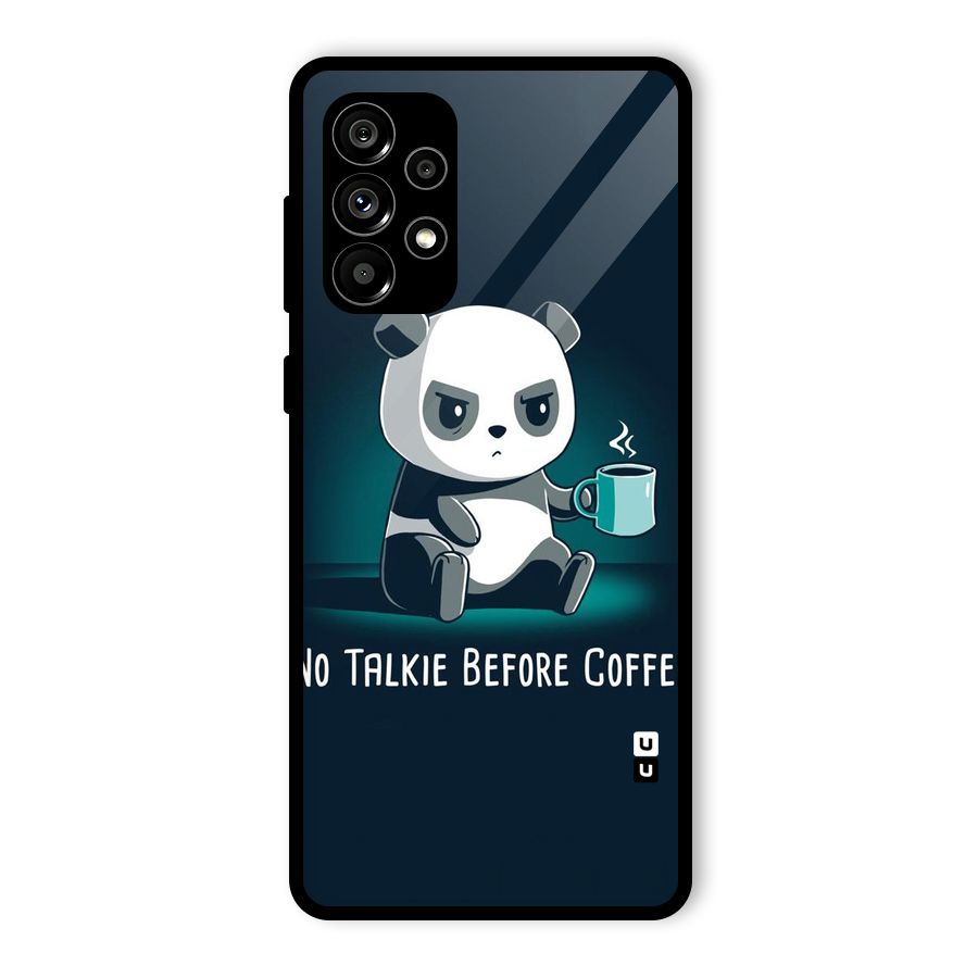 No Talkie Before Coffee Glass Back Case for Galaxy A73 5G