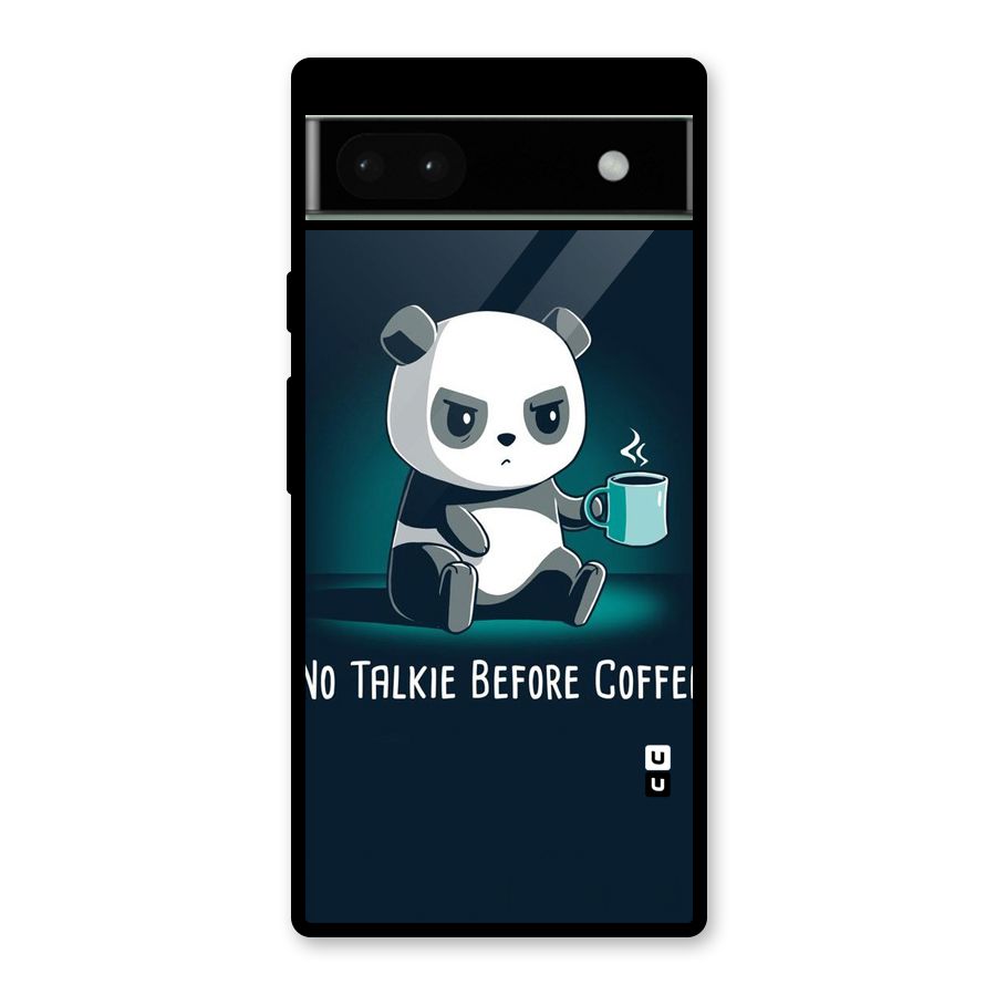 No Talkie Before Coffee Glass Back Case for Google Pixel 6a