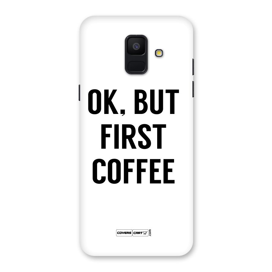 OK But First Coffee (White) Back Case for Galaxy A6 (2018)