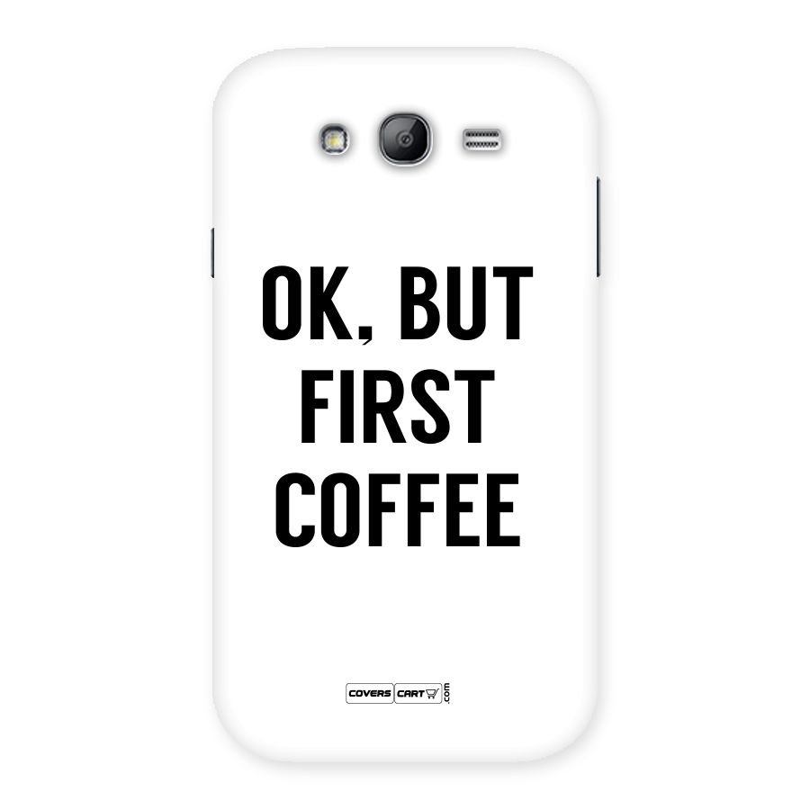 OK But First Coffee (White) Back Case for Galaxy Grand Neo