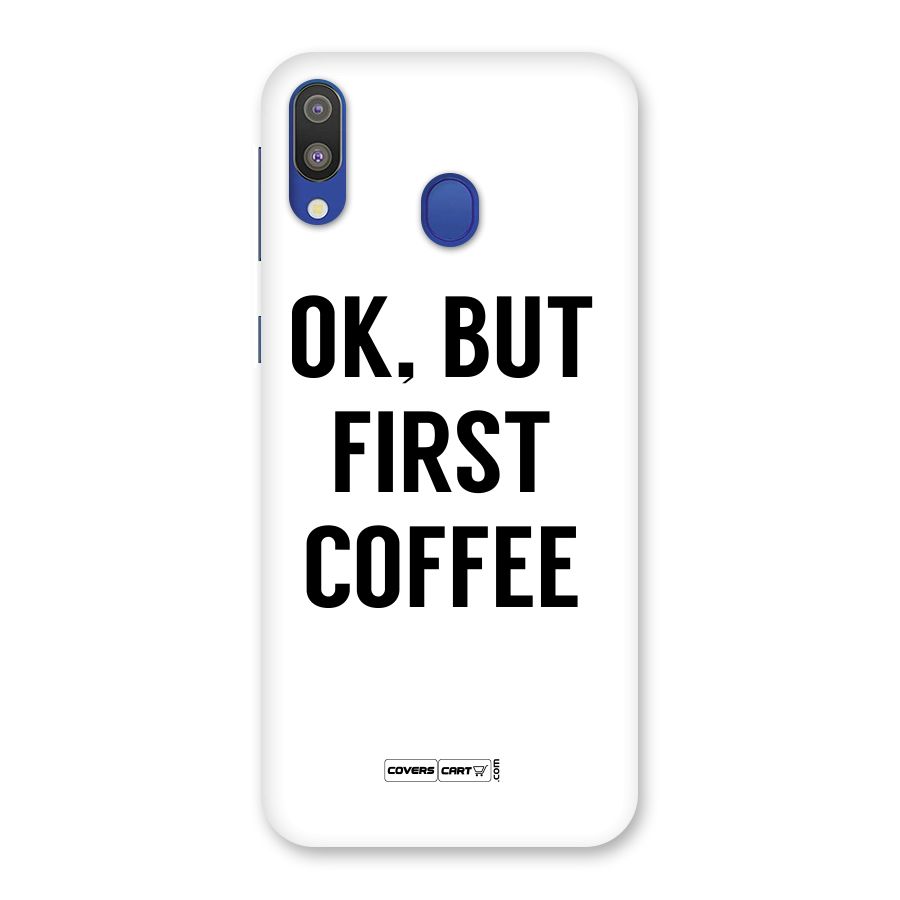 OK But First Coffee (White) Back Case for Galaxy M20