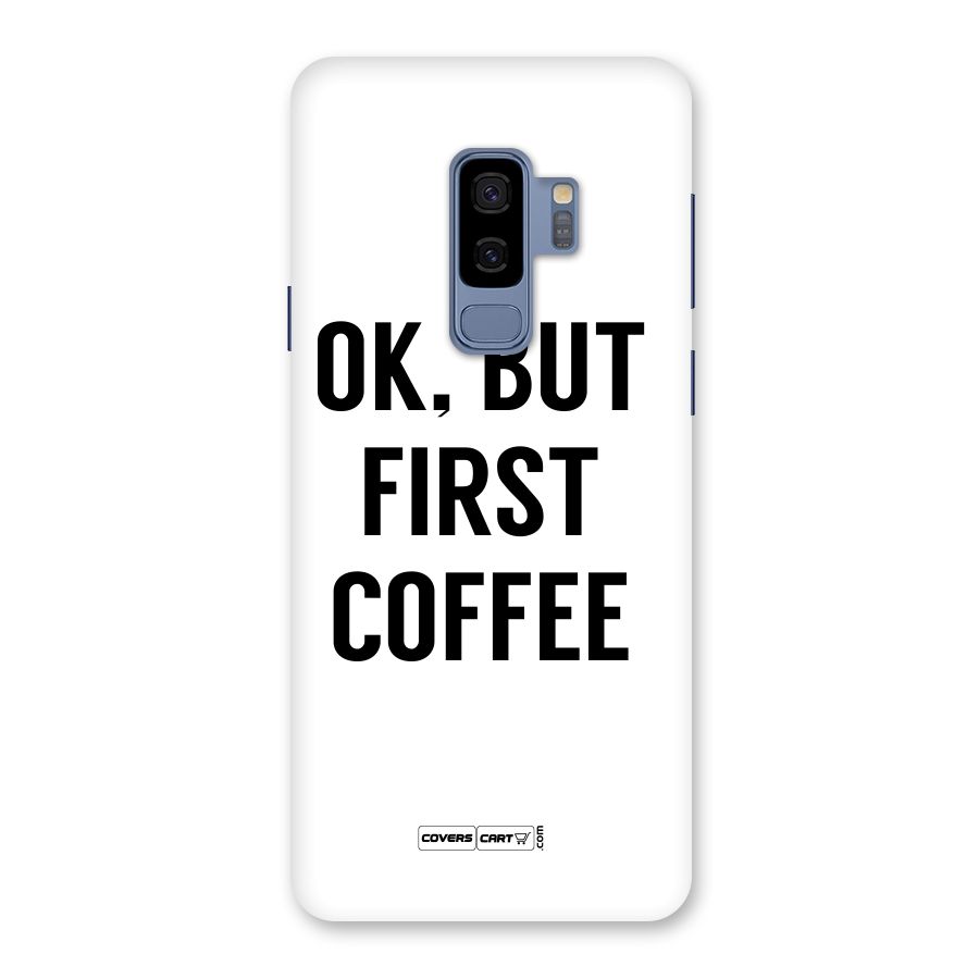 OK But First Coffee (White) Back Case for Galaxy S9 Plus