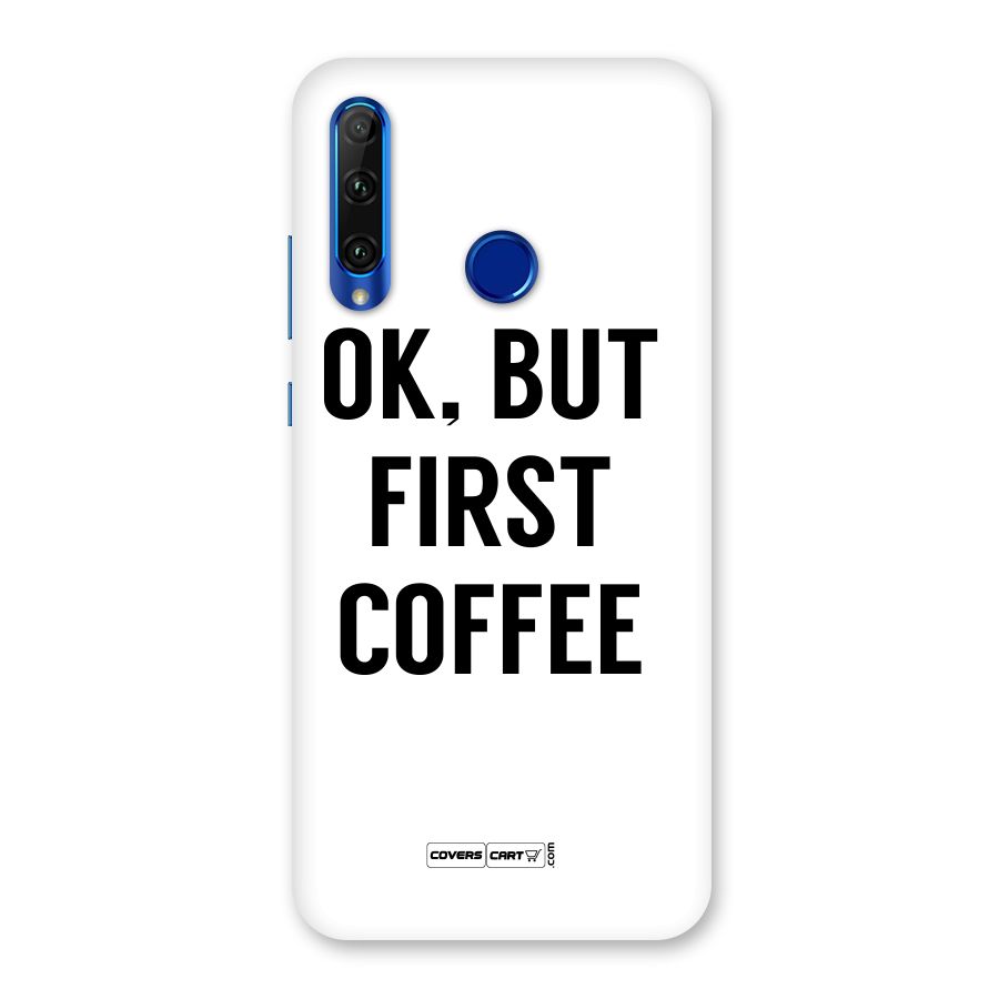 OK But First Coffee (White) Back Case for Honor 20i