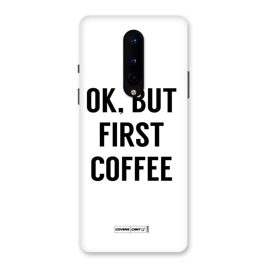 OK But First Coffee (White) Back Case for OnePlus 8