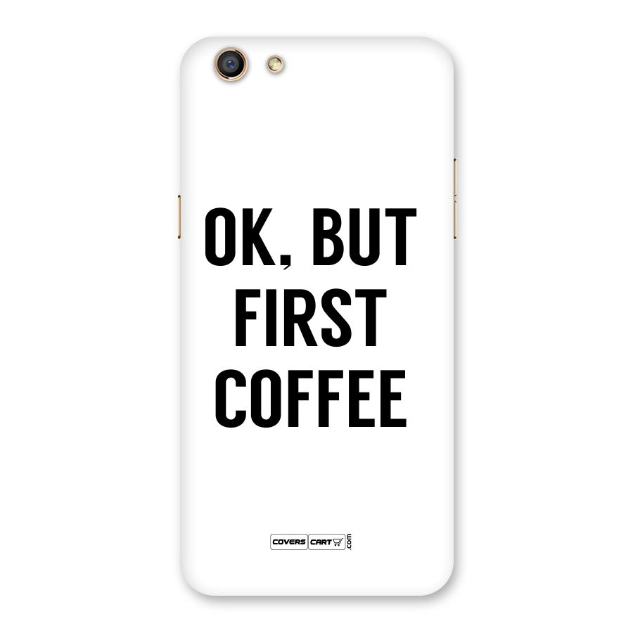 OK But First Coffee (White) Back Case for Oppo F3