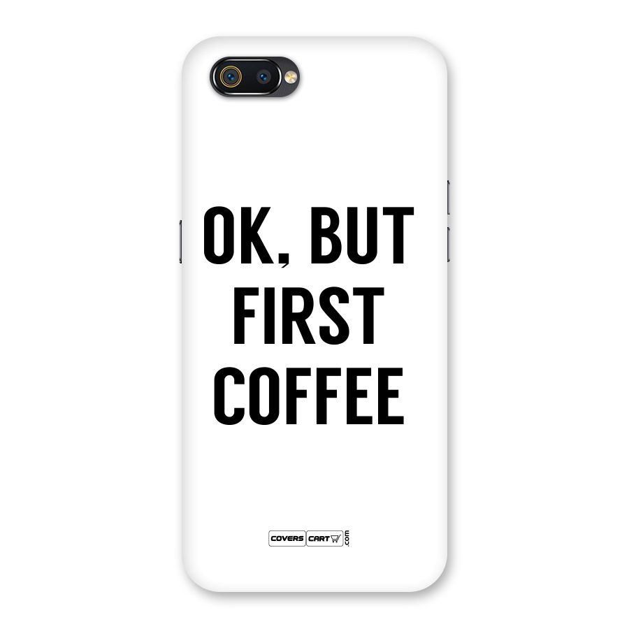 OK But First Coffee (White) Back Case for Realme C2