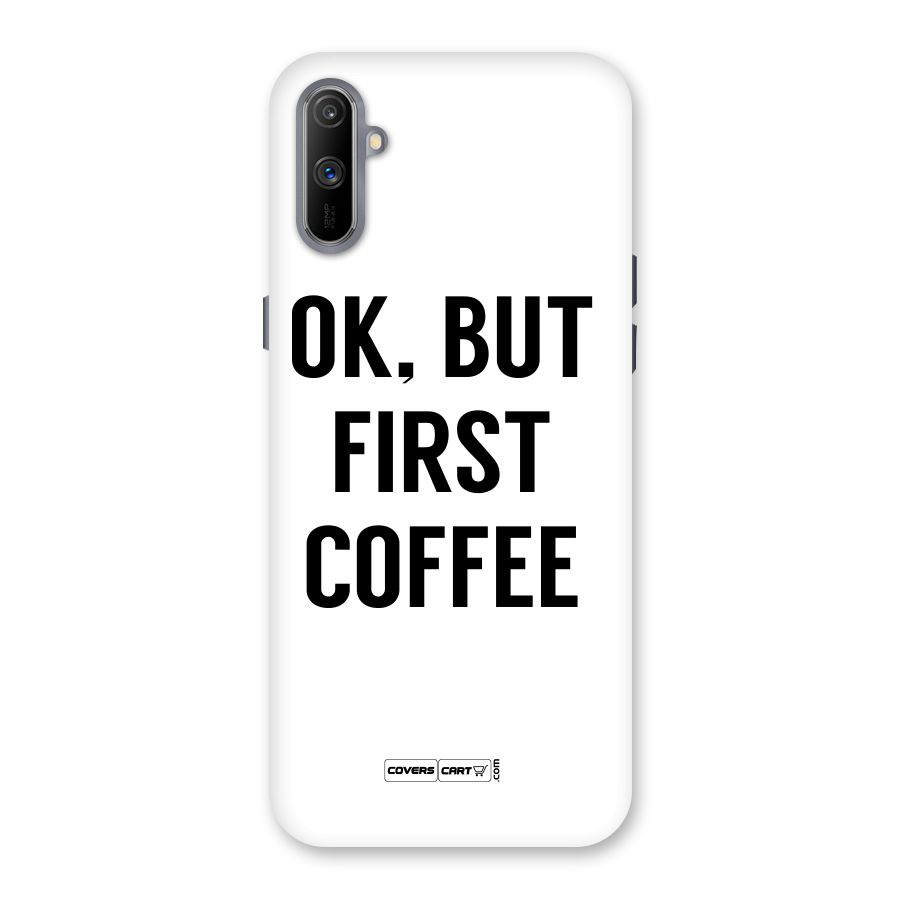 OK But First Coffee (White) Back Case for Realme C3