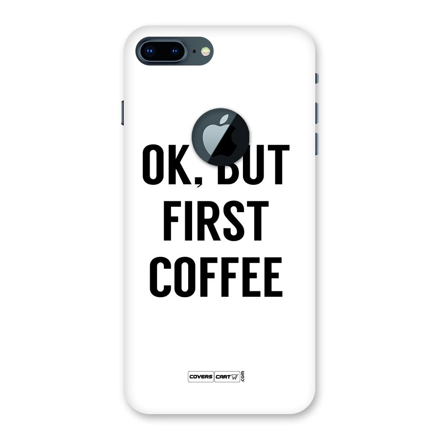 OK But First Coffee (White) Back Case for iPhone 7 Plus Logo Cut