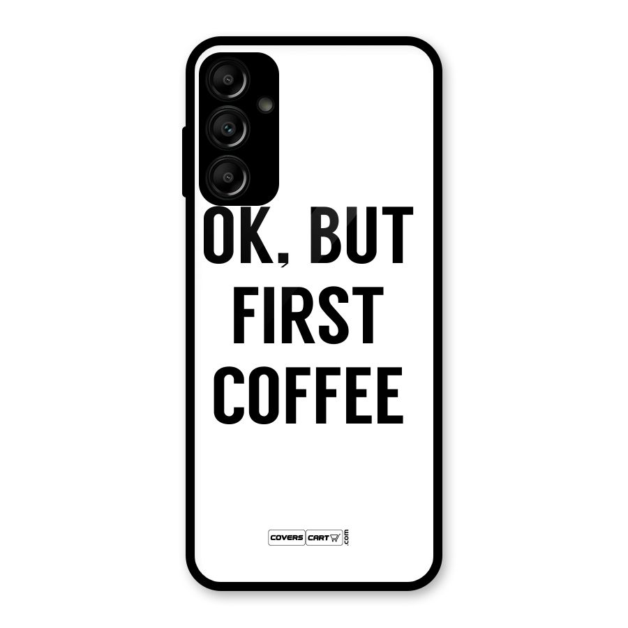 OK But First Coffee (White) Glass Back Case for Galaxy A14 5G