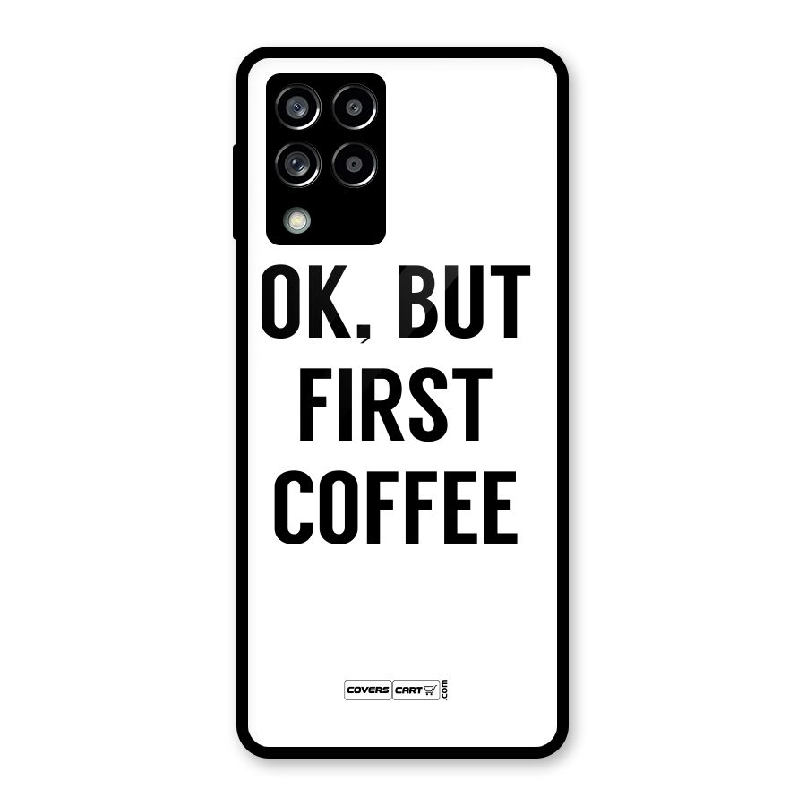 OK But First Coffee (White) Glass Back Case for Galaxy M53 5G