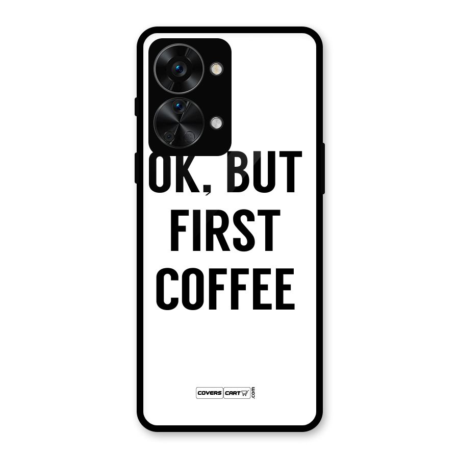 OK But First Coffee (White) Glass Back Case for OnePlus Nord 2T