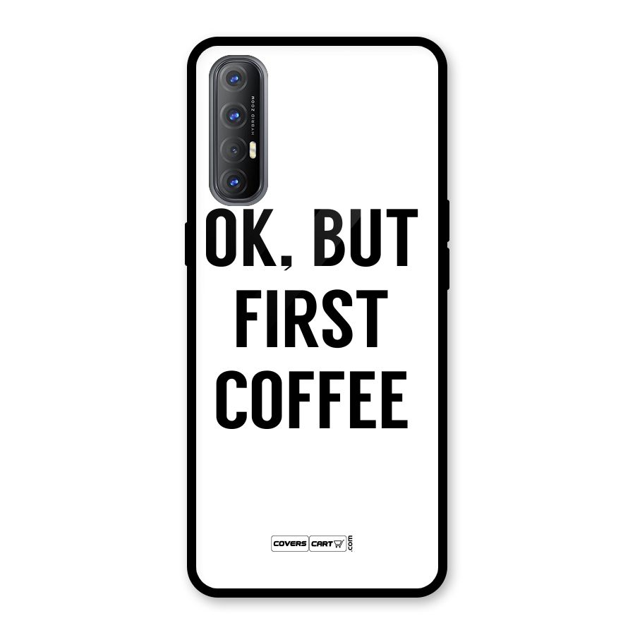 OK But First Coffee (White) Glass Back Case for Oppo Reno3 Pro