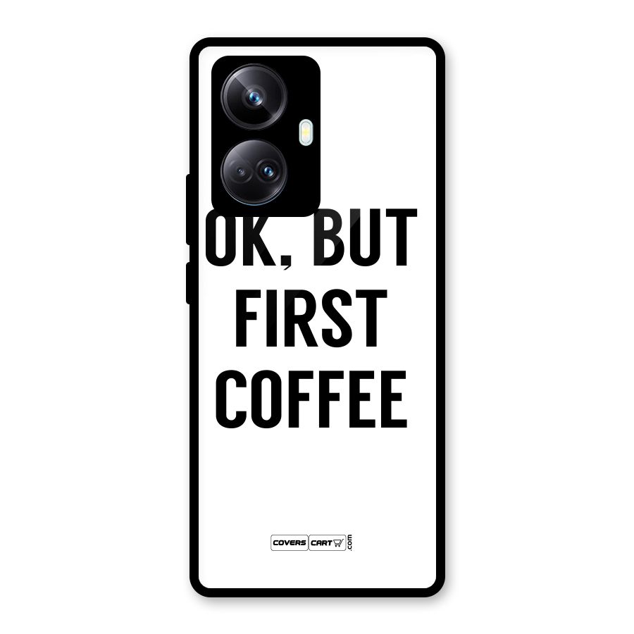 OK But First Coffee (White) Glass Back Case for Realme 10 Pro Plus