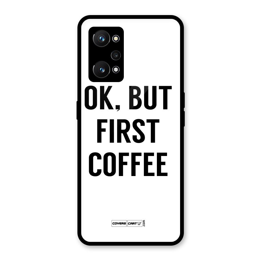 OK But First Coffee (White) Glass Back Case for Realme GT Neo 3T