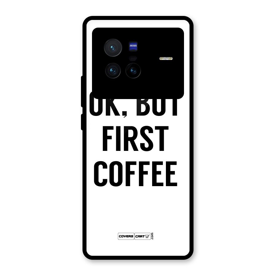 OK But First Coffee (White) Glass Back Case for Vivo X80
