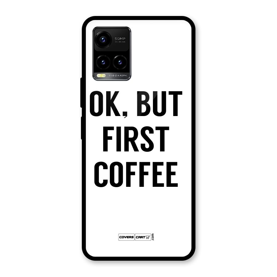 OK But First Coffee (White) Glass Back Case for Vivo Y21A