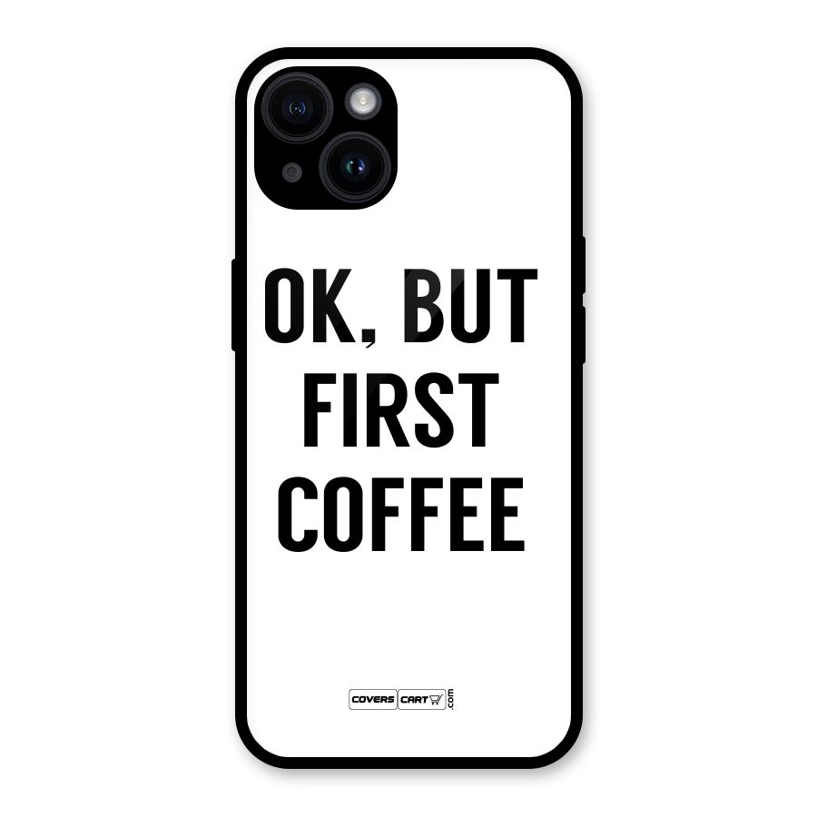 OK But First Coffee (White) Glass Back Case for iPhone 14