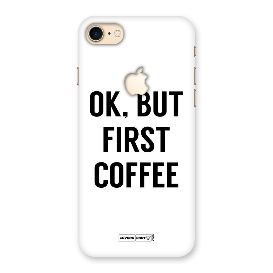 OK But First Coffee Back Case for iPhone 7 Apple Cut