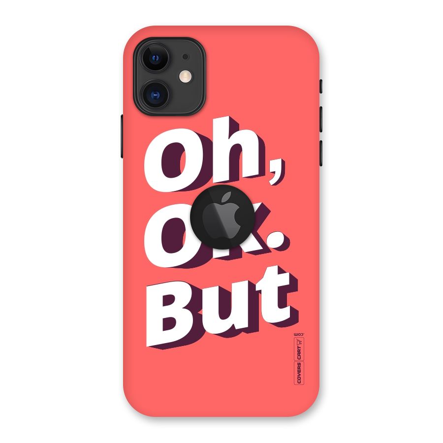 Oh Ok But Back Case for iPhone 11 Logo Cut