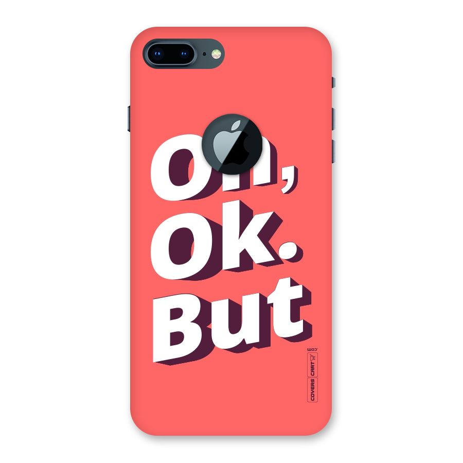 Oh Ok But Back Case for iPhone 7 Plus Logo Cut