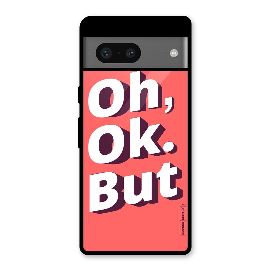 Oh Ok But Glass Back Case for Google Pixel 7