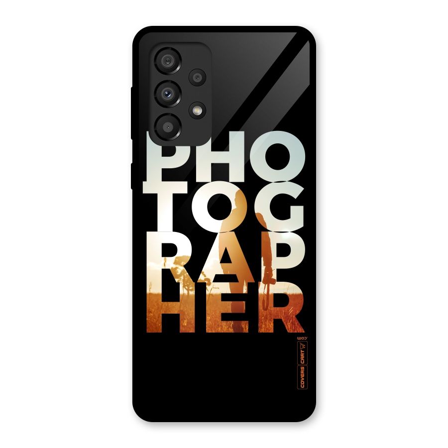 Photographer Typography Glass Back Case for Galaxy A33 5G