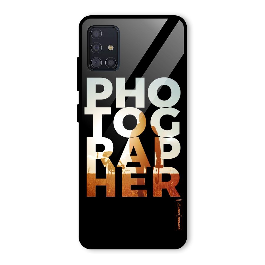 Photographer Typography Glass Back Case for Galaxy A51