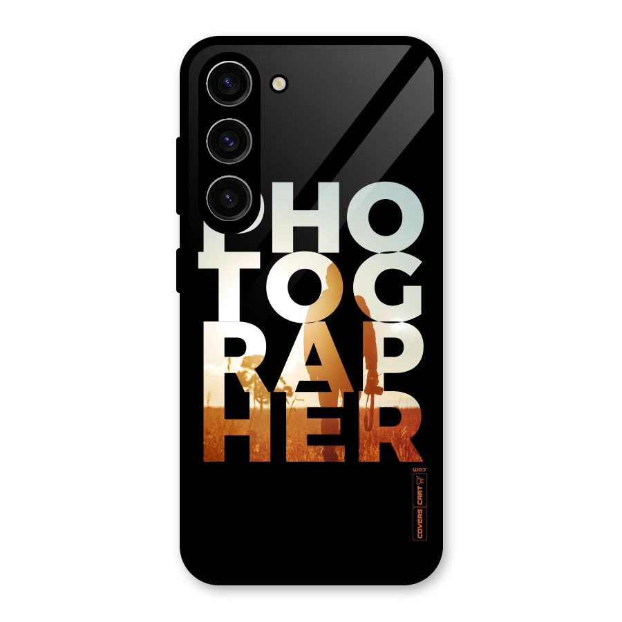 Photographer Typography Glass Back Case for Galaxy S23