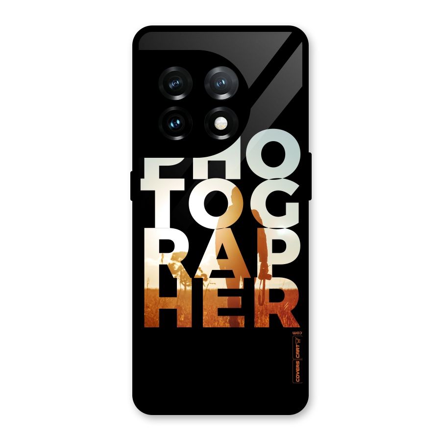 Photographer Typography Glass Back Case for OnePlus 11