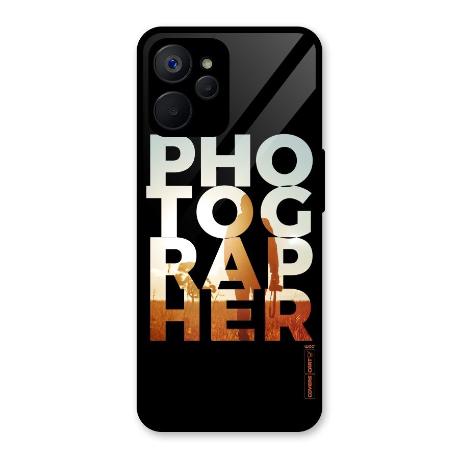Photographer Typography Glass Back Case for Realme 9i 5G