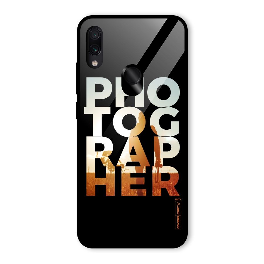 Photographer Typography Glass Back Case for Redmi Note 7 Pro