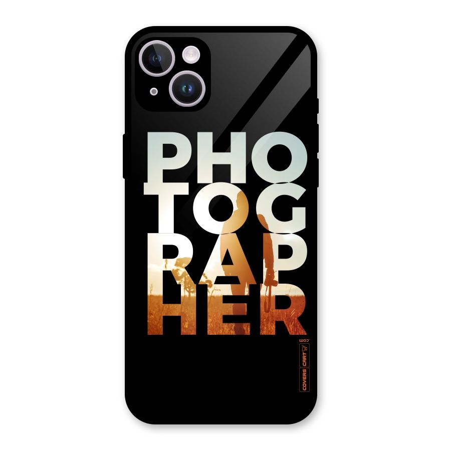Photographer Typography Glass Back Case for iPhone 14 Plus
