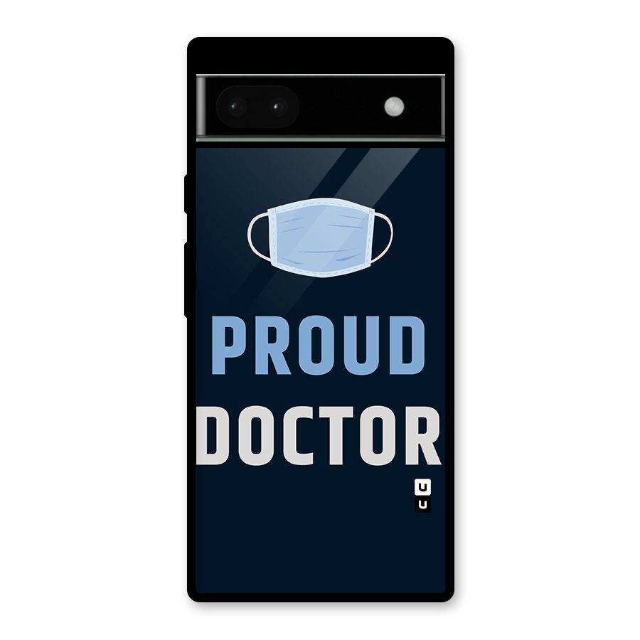 Proud Doctor Glass Back Case for Google Pixel 6a