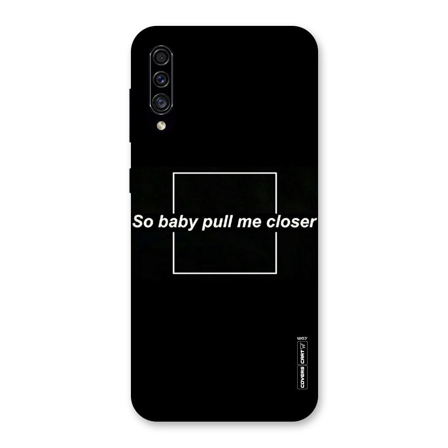 Pull Me Closer Back Case for Galaxy A30s