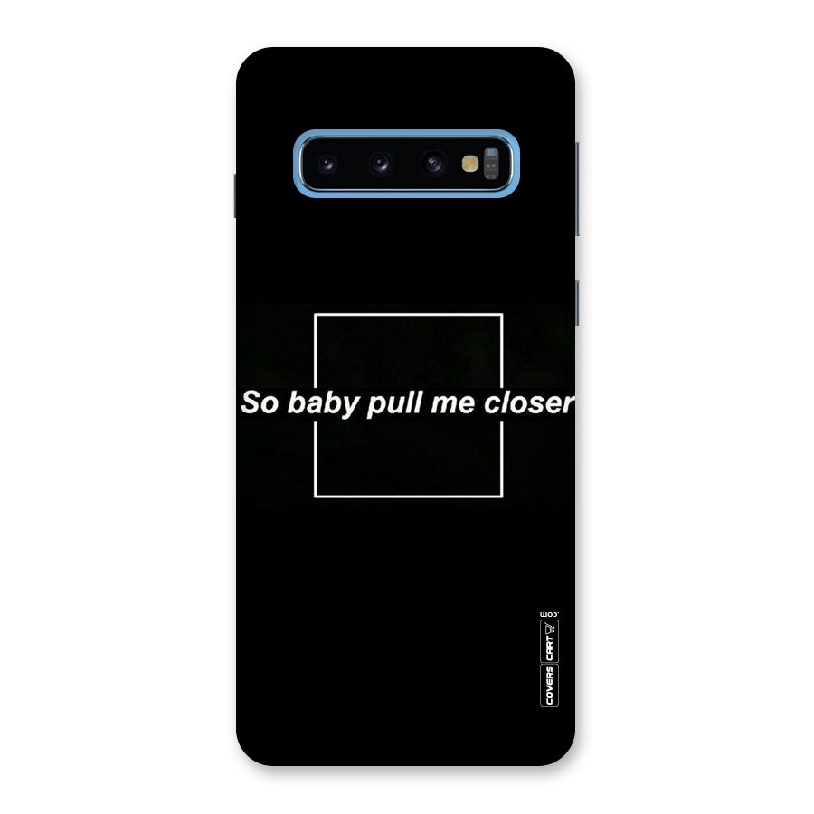 Pull Me Closer Back Case for Galaxy S10