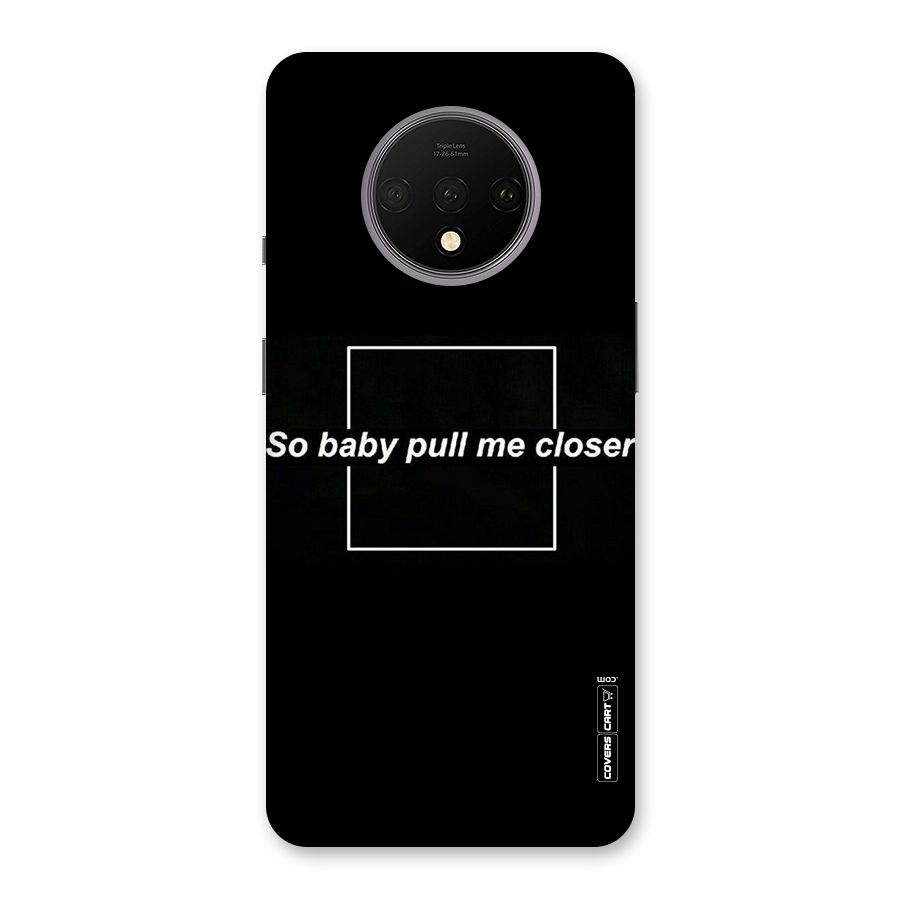 Pull Me Closer Back Case for OnePlus 7T