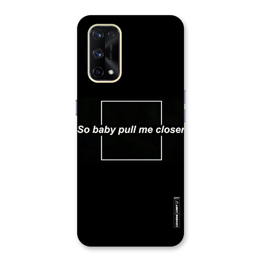 Pull Me Closer Glass Back Case for Realme X7 Pro