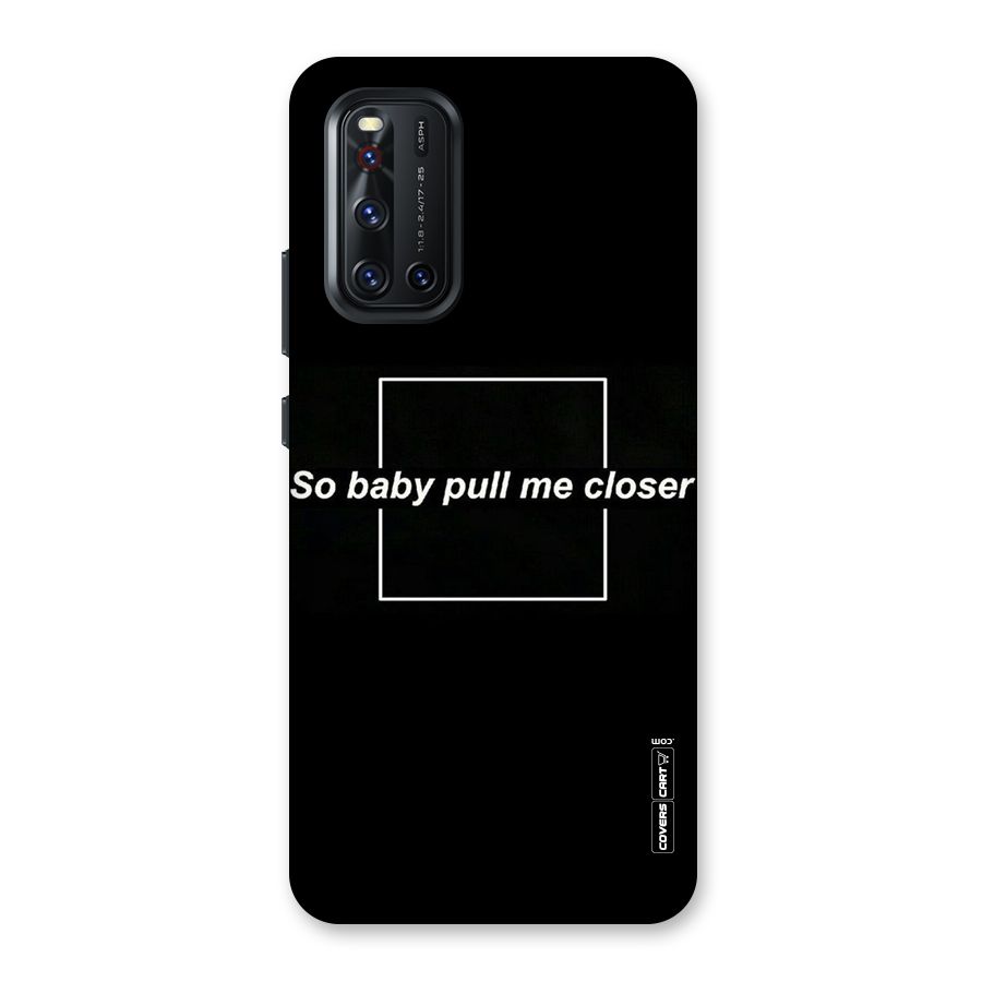 Pull Me Closer Back Case for Vivo V19