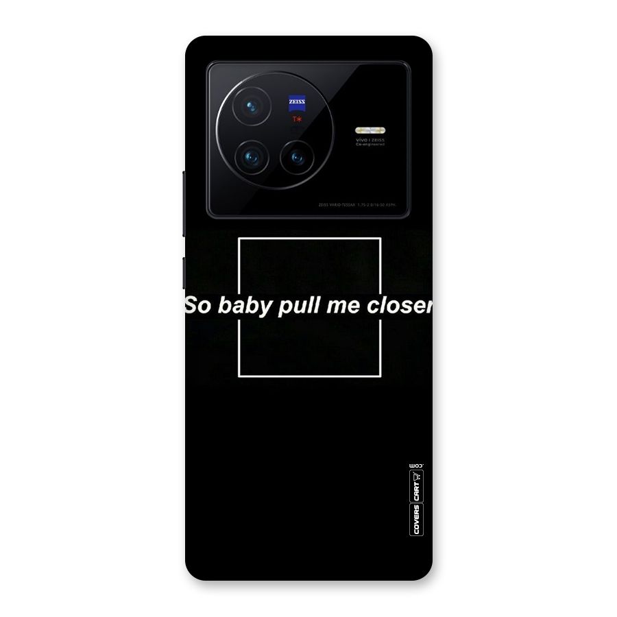 Pull Me Closer Back Case for Vivo X80