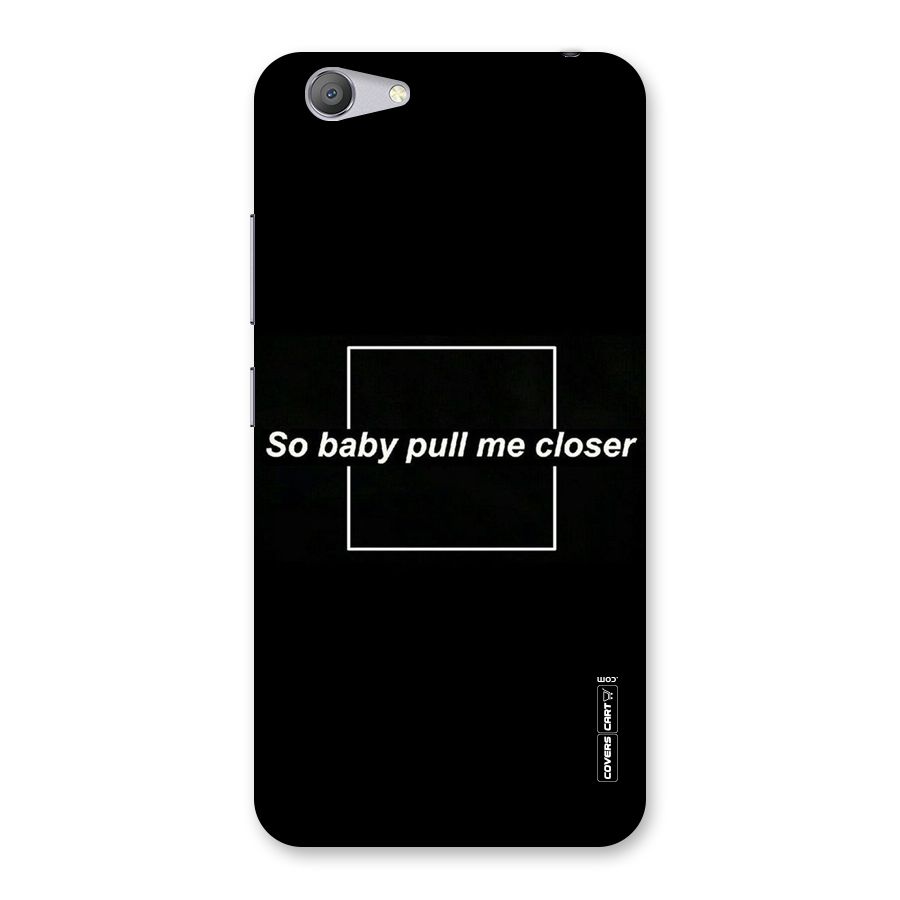 Pull Me Closer Back Case for Vivo Y53